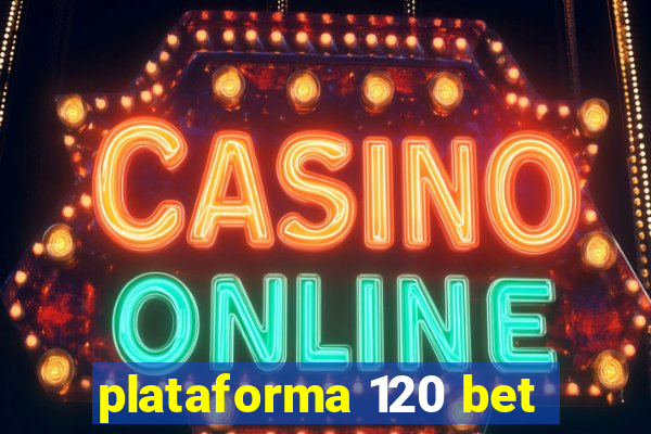 plataforma 120 bet